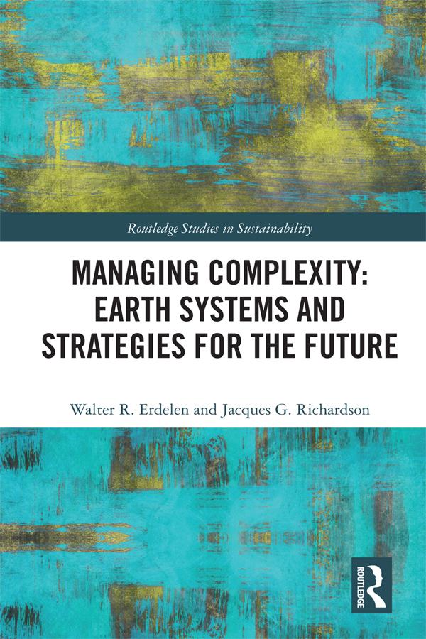 Managing Complexity: Earth Systems and Strategies for the Future by Jacques G. Richardson, Walter R. Erdelen