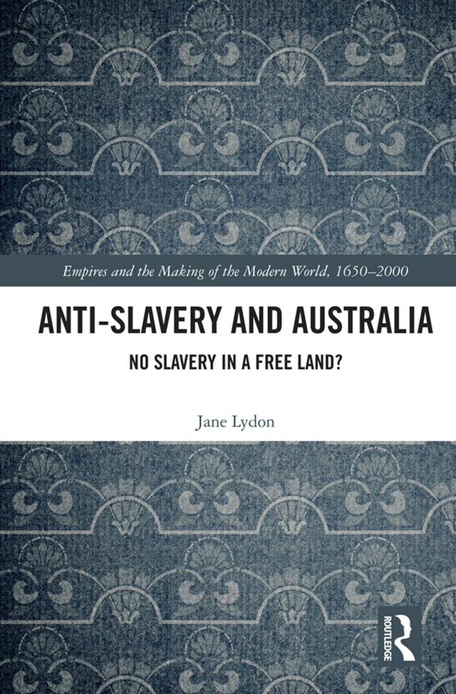 Anti-Slavery and Australia by Jane Lydon