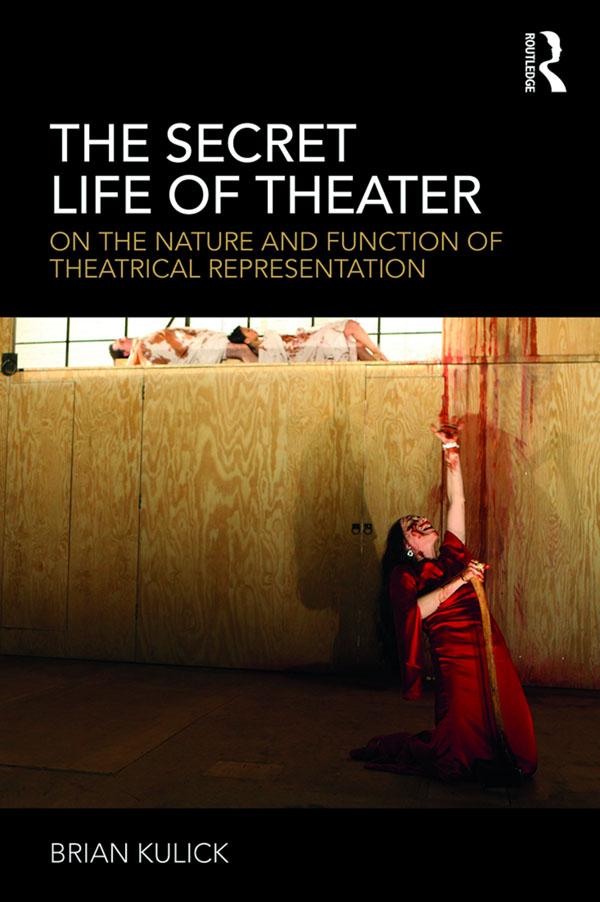 The Secret Life of Theater by Brian Kulick