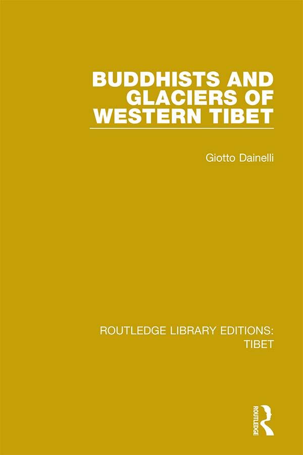 Buddhists and Glaciers of Western Tibet by Giotto Dainelli