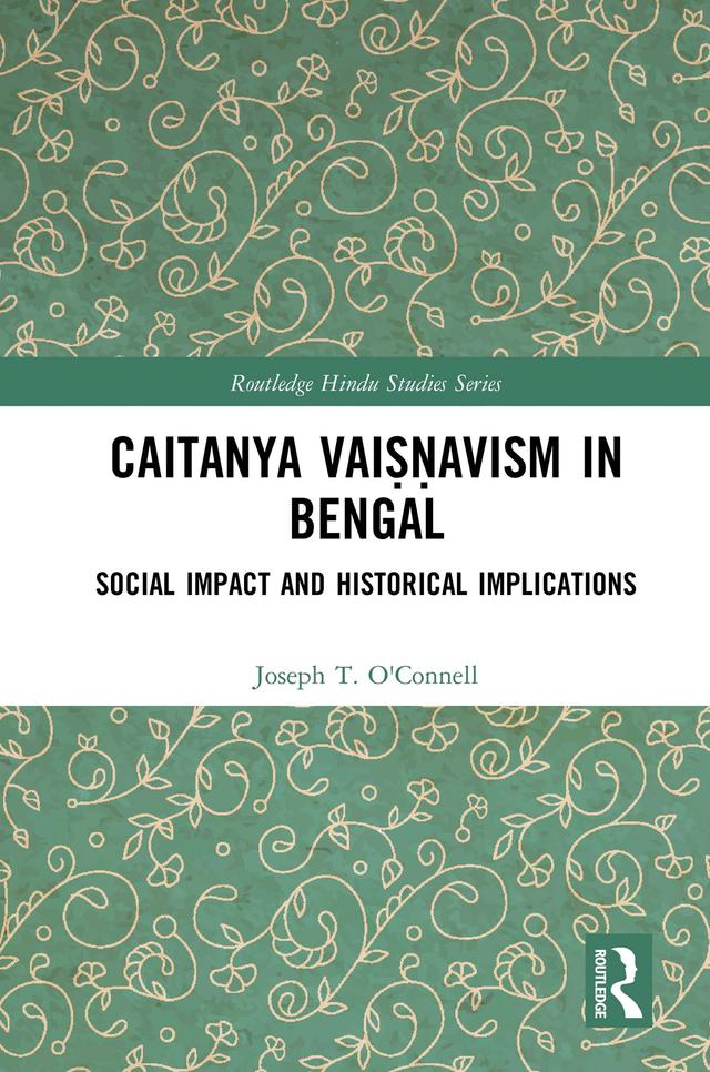 Caitanya Vaiṣṇavism in Bengal by Joseph T. O'Connell, Rembert Lutjeharms