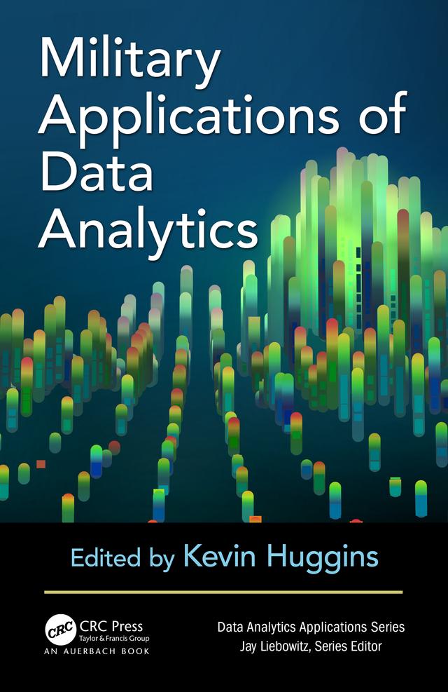 Military Applications of Data Analytics by Kevin Huggins