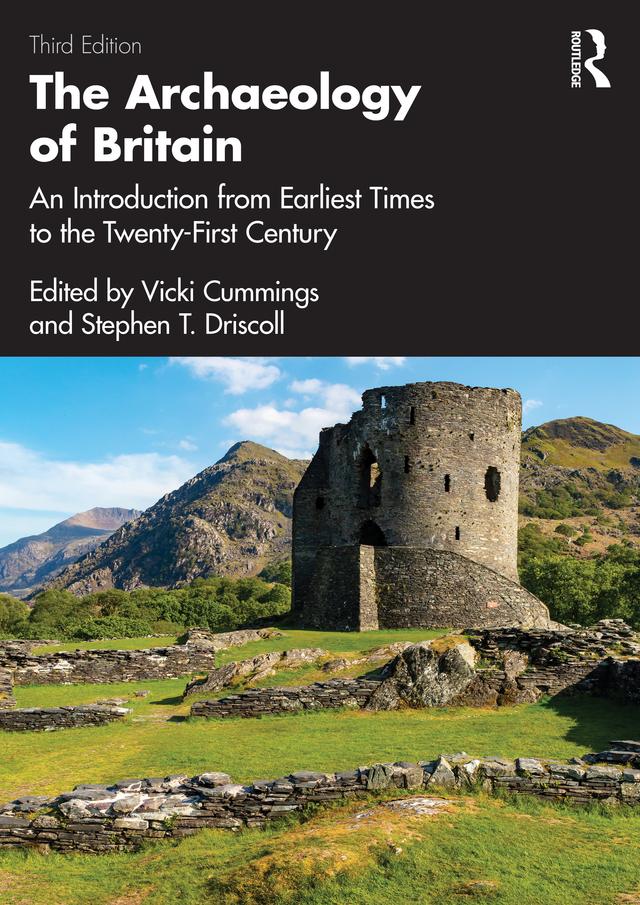 The Archaeology of Britain by Stephen Driscoll, Vicki Cummings