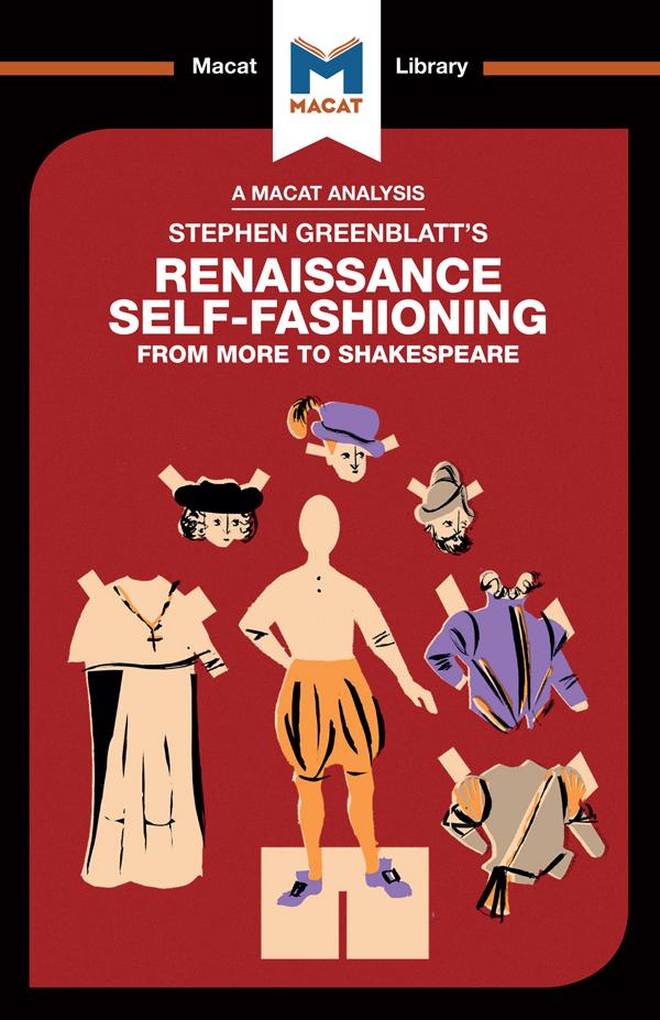 An Analysis of Stephen Greenblatt's Renaissance Self-Fashioning by Liam Haydon