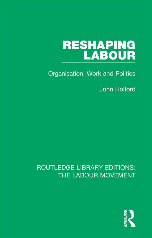 Reshaping Labour by John Holford