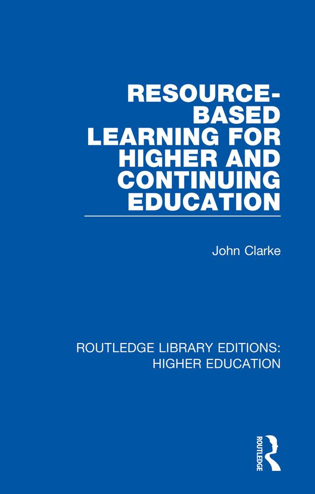Resource-Based Learning for Higher and Continuing Education by John Clarke