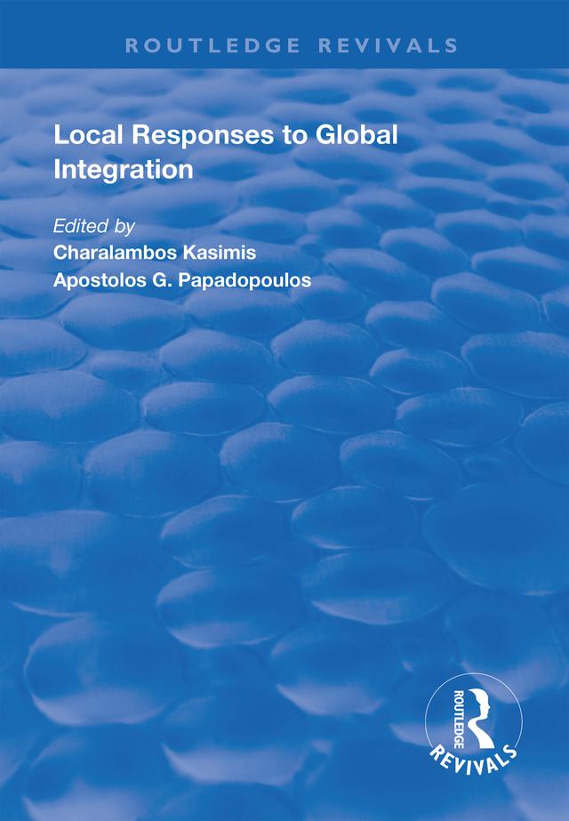 Local Responses to Global Integration by Apostolos G. Papadopoulos, Charlambos Kasimis