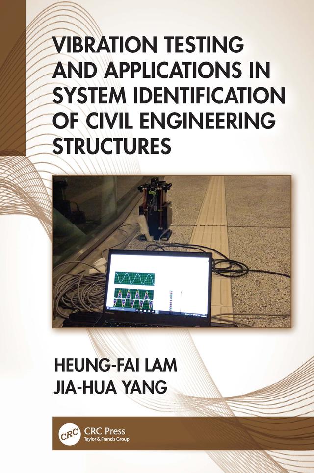 Vibration Testing and Applications in System Identification of Civil Engineering Structures by Heung-Fai Lam, Jia-Hua Yang