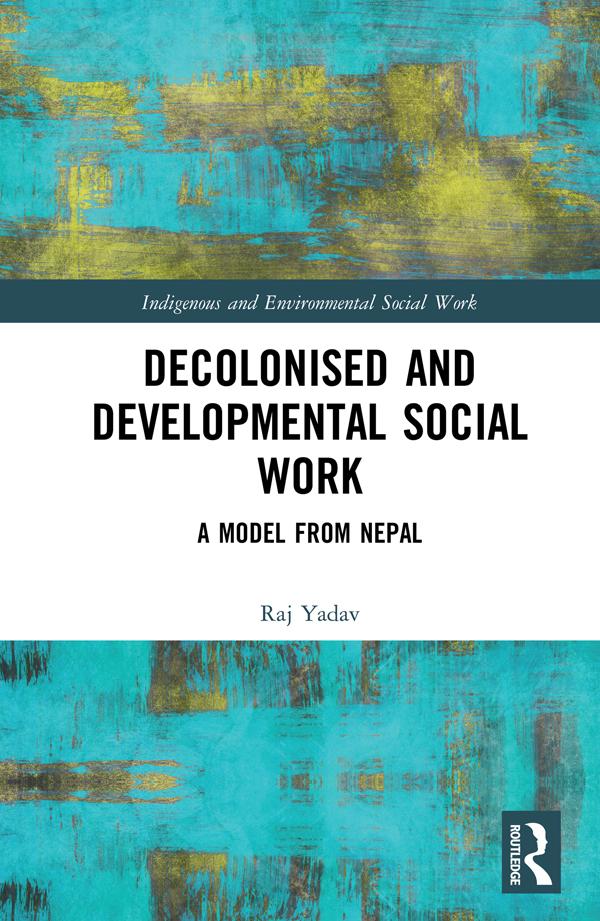 Decolonised and Developmental Social Work by Raj Yadav