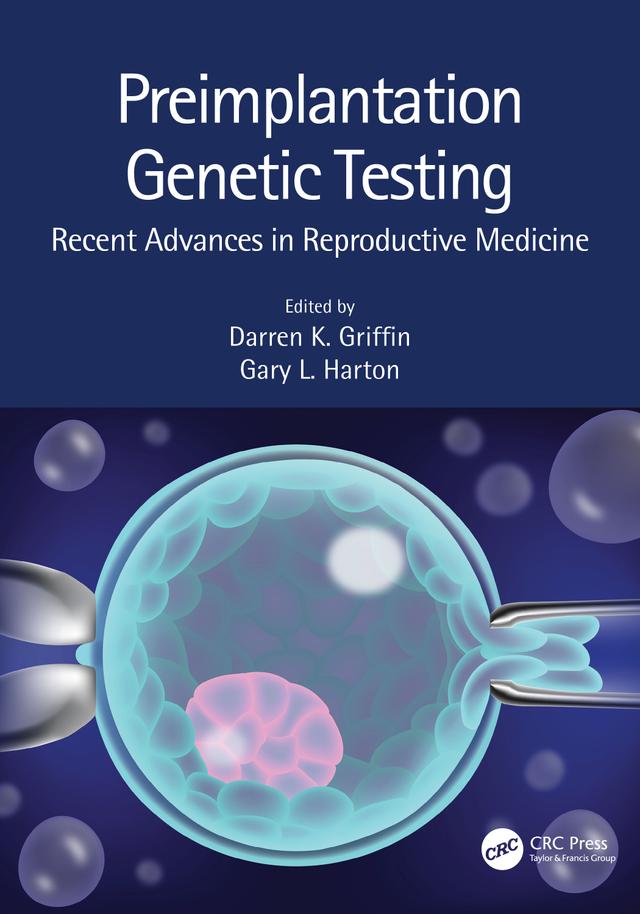 Preimplantation Genetic Testing by Darren K. Griffin, Gary L. Harton