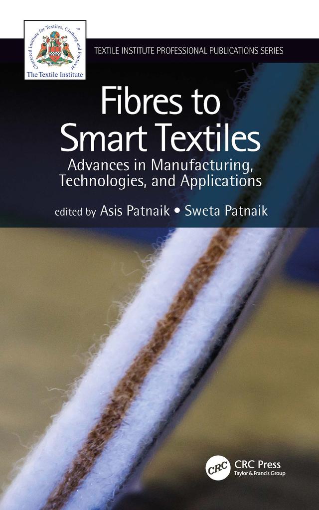 Fibres to Smart Textiles by Asis Patnaik, Sweta Patnaik