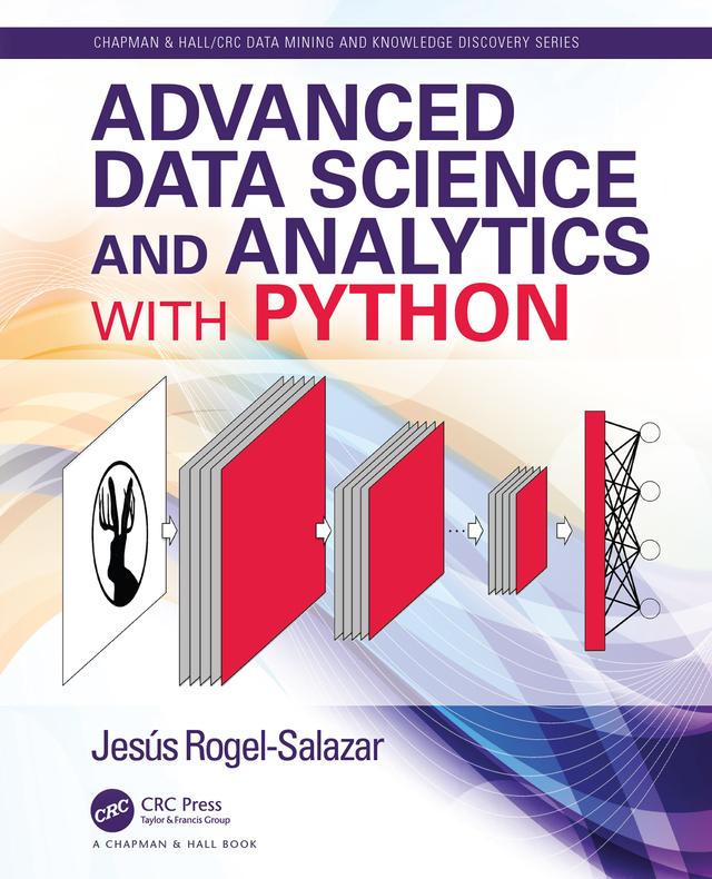 Advanced Data Science and Analytics with Python by Jesús Rogel-Salazar