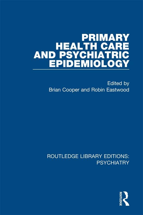 Primary Health Care and Psychiatric Epidemiology by Brian Cooper, Robin Eastwood