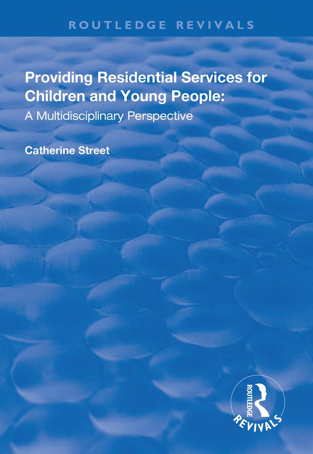 Providing Residential Services for Children and Young People by Catherine Street