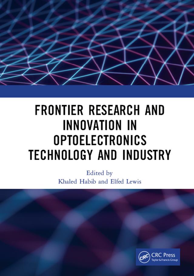 Frontier Research and Innovation in Optoelectronics Technology and Industry by Elfed Lewis, Khaled Habib