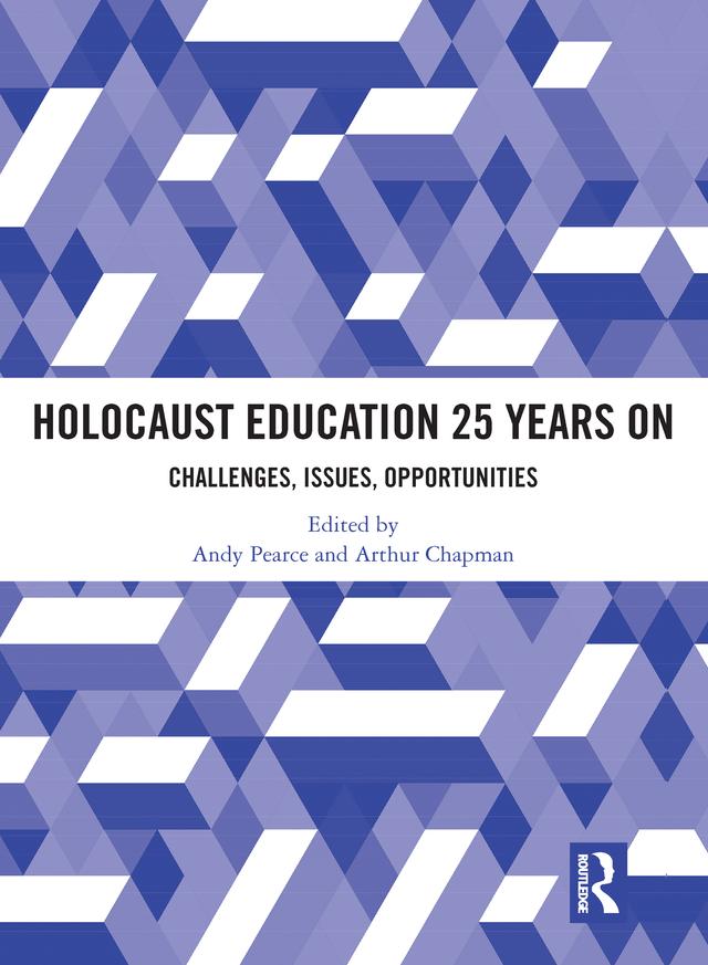 Holocaust Education 25 Years On by Andy Pearce, Arthur Chapman