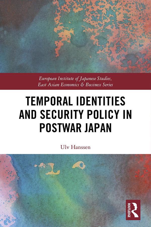 Temporal Identities and Security Policy in Postwar Japan by Ulv Hanssen