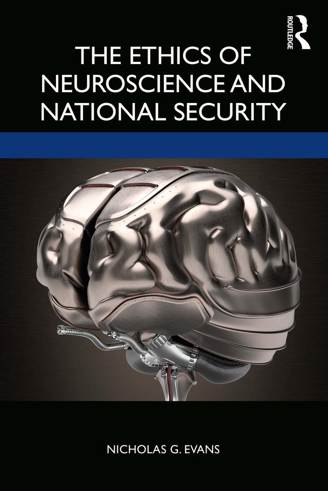 The Ethics of Neuroscience and National Security by Nicholas G. Evans