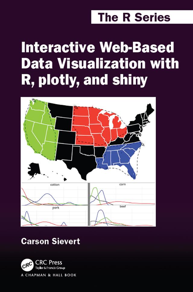 Interactive Web-Based Data Visualization with R, plotly, and shiny by Carson Sievert