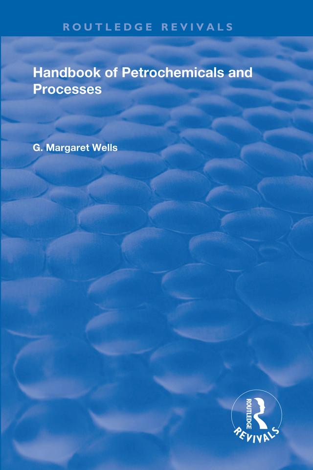 Handbook of Petrochemicals and Processes by G. Margaret Wells