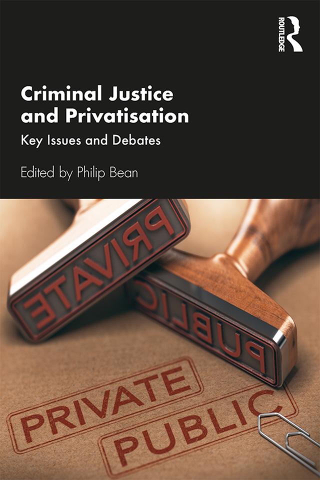 Criminal Justice and Privatisation by Philip Bean