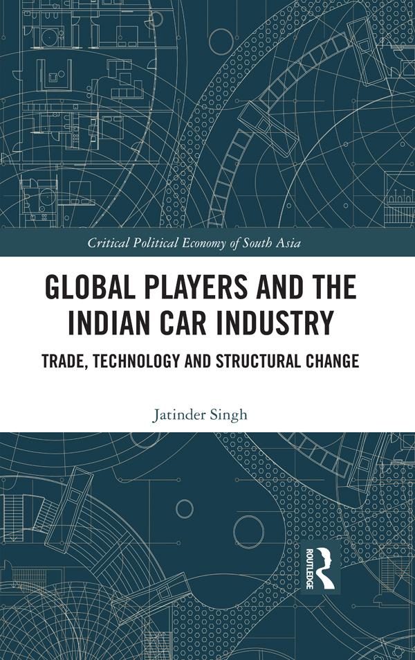 Global Players and the Indian Car Industry by Jatinder Singh