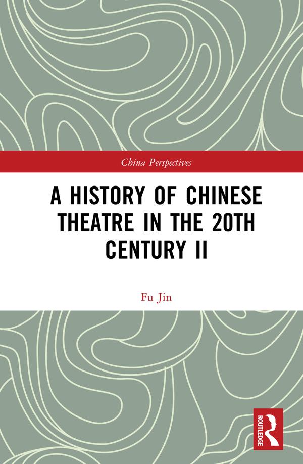 A History of Chinese Theatre in the 20th Century II by Fu Jin