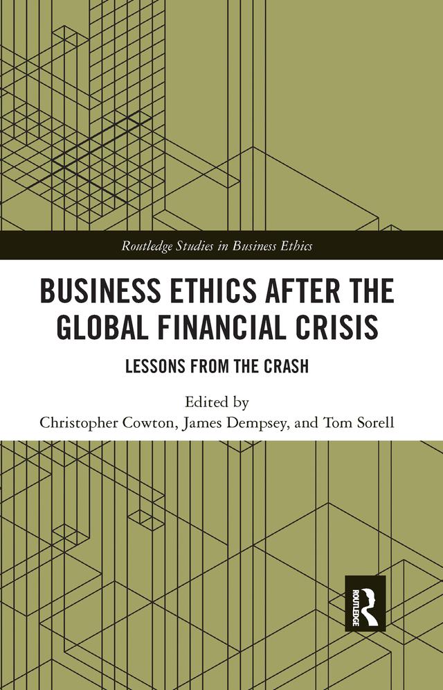 Business Ethics After the Global Financial Crisis by Christopher Cowton, James Dempsey, Tom Sorell