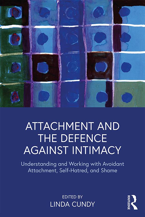 Attachment and the Defence Against Intimacy by Linda Cundy
