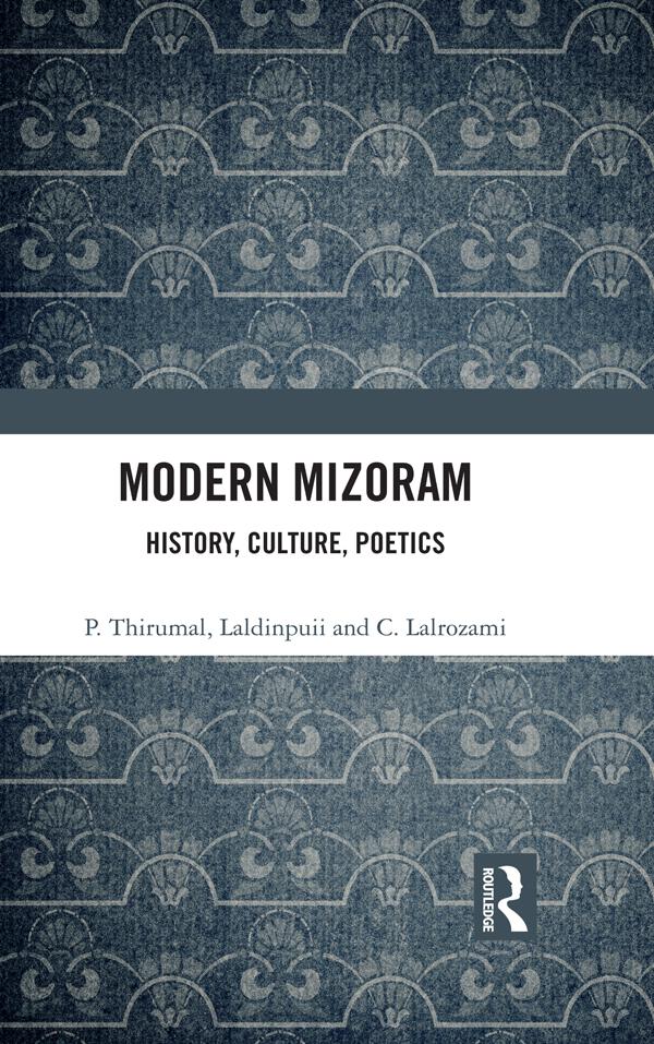 Modern Mizoram by C. Lalrozami, Laldinpuii, P. Thirumal