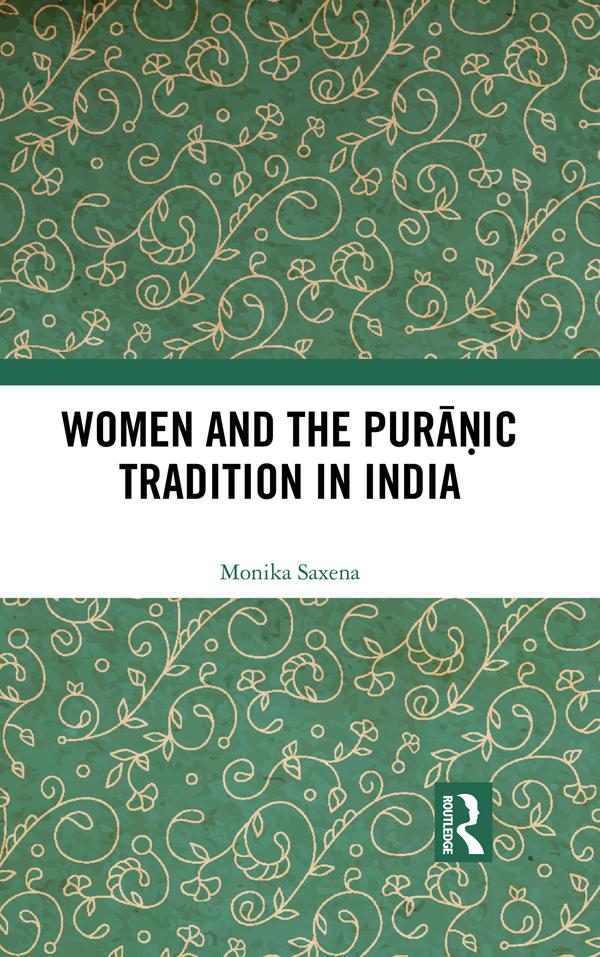 Women and the Puranic Tradition in India by Monika Saxena