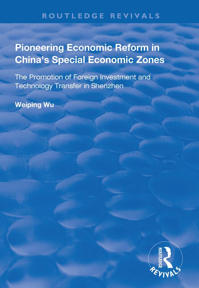 Pioneering Economic Reform in China's Special Economic Zones by Weiping Wu