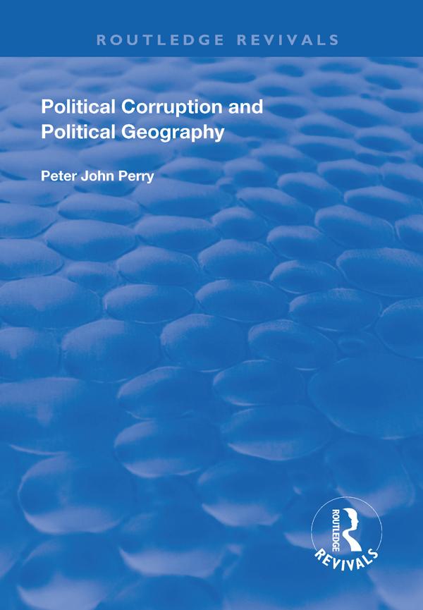 Political Corruption and Political Geography by Peter J. Perry