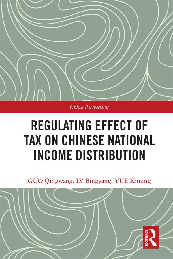 Regulating Effect of Tax on Chinese National Income Distribution by Bingyang Lv, Qingwang Guo, Ximing Yue