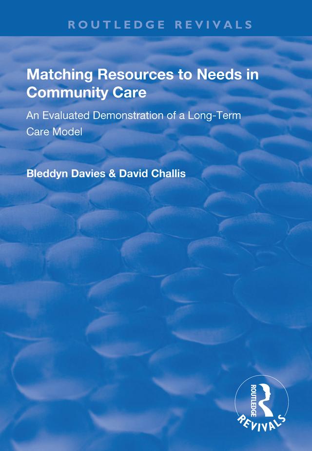 Matching Resources to Needs in Community Care by Bleddyn Davies, David Challis