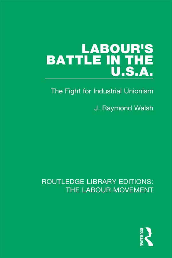 Labour's Battle in the U.S.A by J. Raymond Walsh