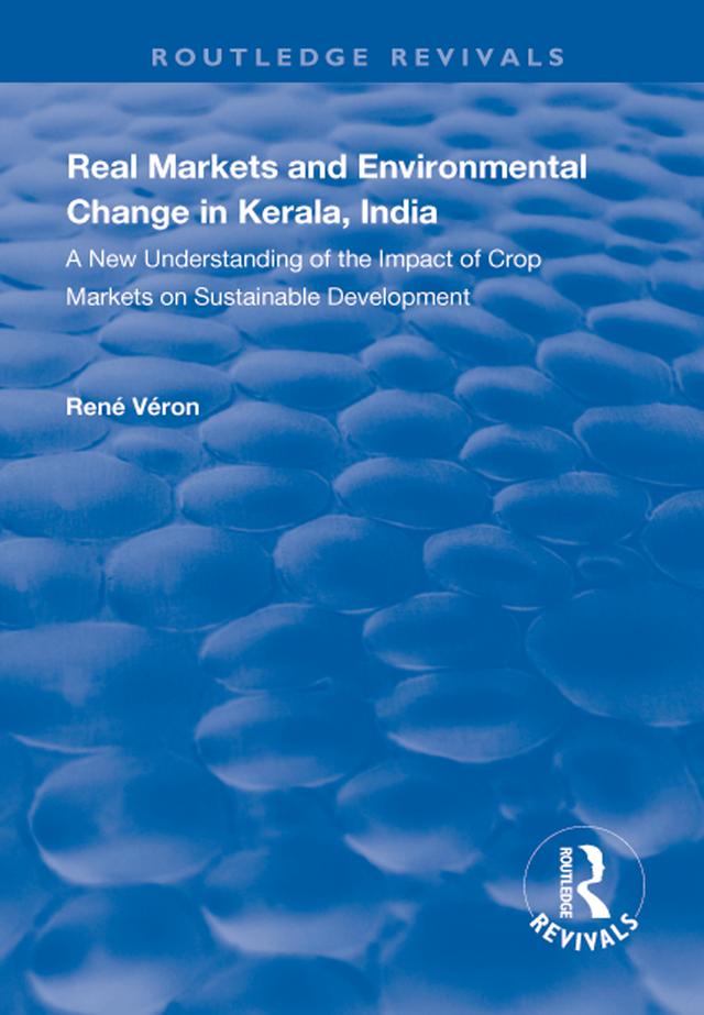 Real Markets and Environmental Change in Kerala, India by Rene Veron