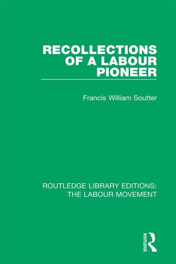 Recollections of a Labour Pioneer by Francis William Soutter