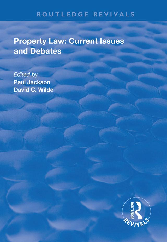Property Law: Current Issues and Debates by David C. Wilde, Paul Jackson
