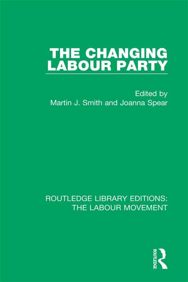 The Changing Labour Party by Joanna Spear, Martin J. Smith