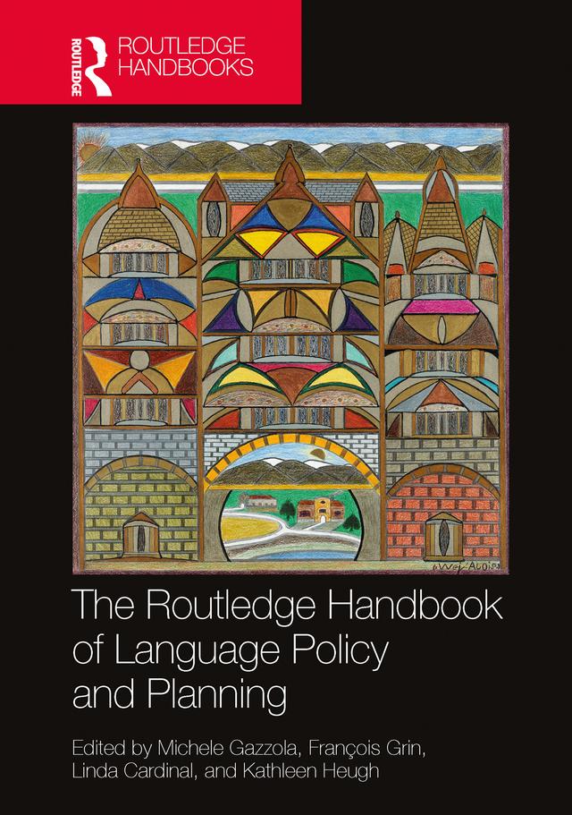 The Routledge Handbook of Language Policy and Planning by François Grin, Kathleen Heugh, Linda Cardinal, Michele Gazzola