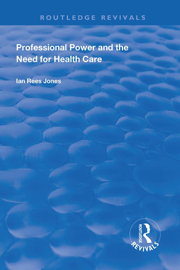 Professional Power and the Need for Health Care by Ian Reese Jones