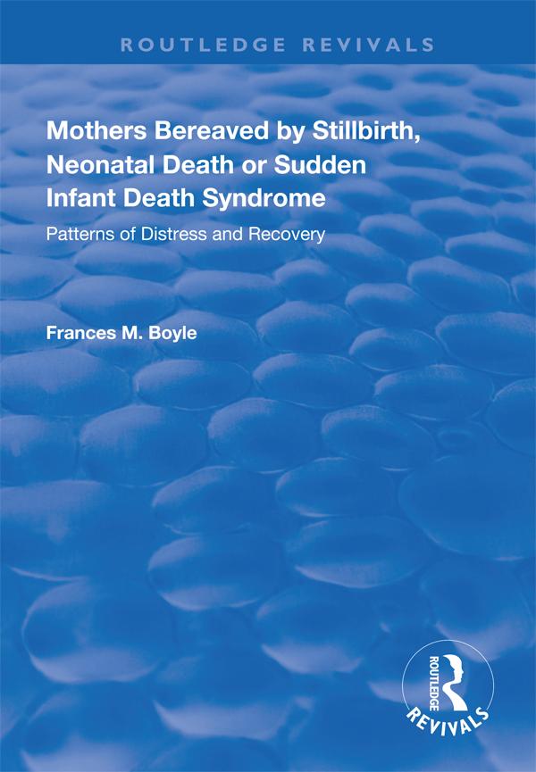 Mothers Bereaved by Stillbirth, Neonatal Death or Sudden Infant Death Syndrome by Frances M. Boyle