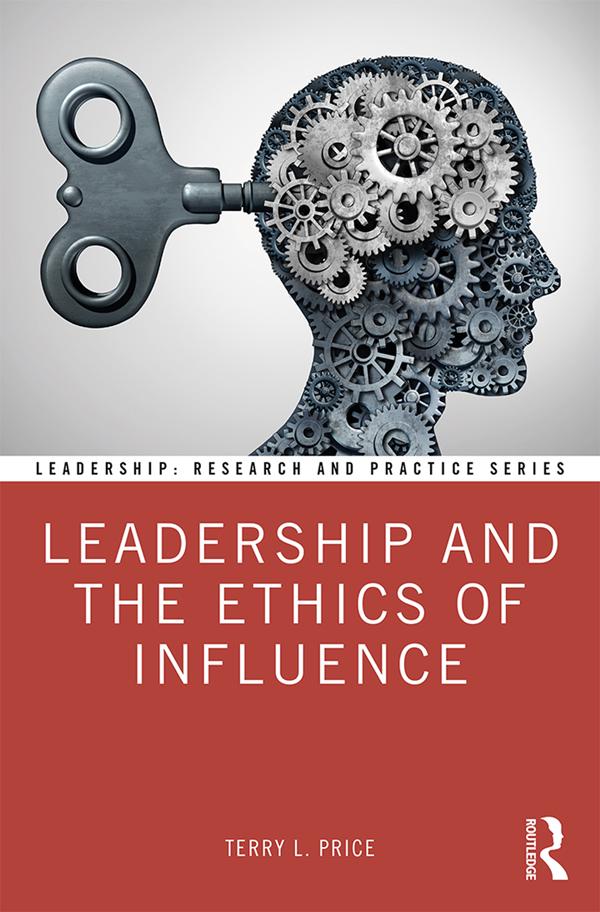 Leadership and the Ethics of Influence by Terry L. Price