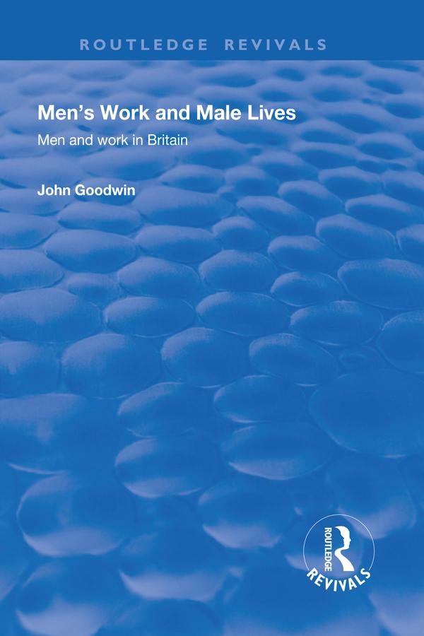 Men's Work and Male Lives by John Goodwin