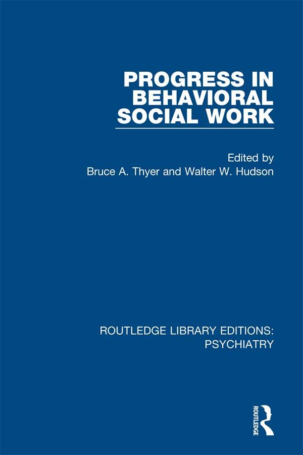 Progress in Behavioral Social Work by Bruce A. Thyer, Walter W. Hudson