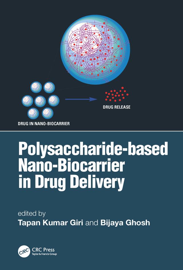 Polysaccharide based Nano-Biocarrier in Drug Delivery by Bijaya Ghosh, Tapan Kumar Giri