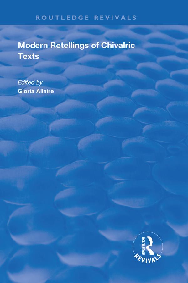 Modern Retellings of Chivalric Texts by Gloria Allaire