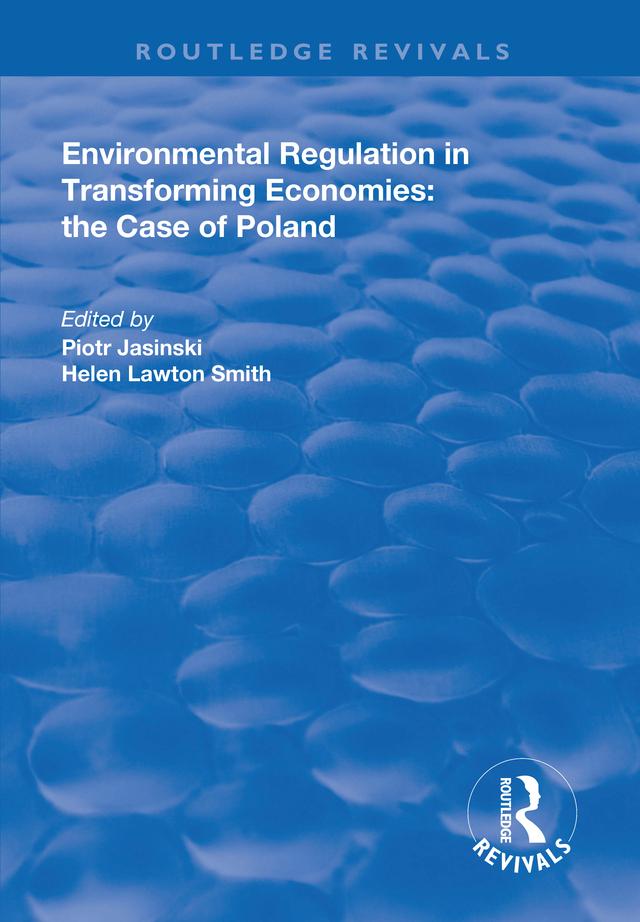 Environmental Regulation in Transforming Economies: The Case of Poland by Helen Lawton-Smith, Piotr Jasinski