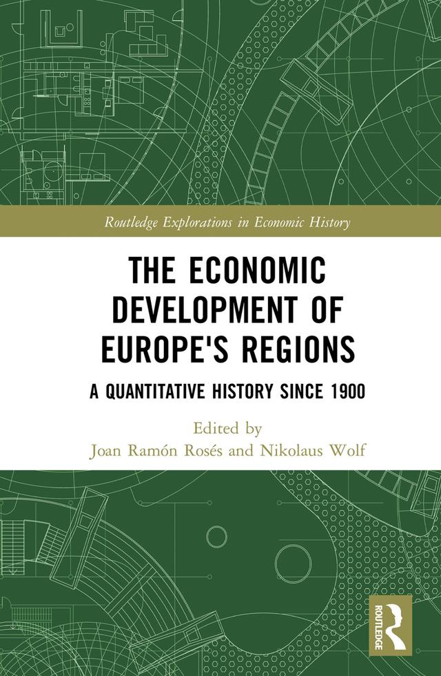 The Economic Development of Europe's Regions by Joan Ramón Rosés, Nikolaus Wolf